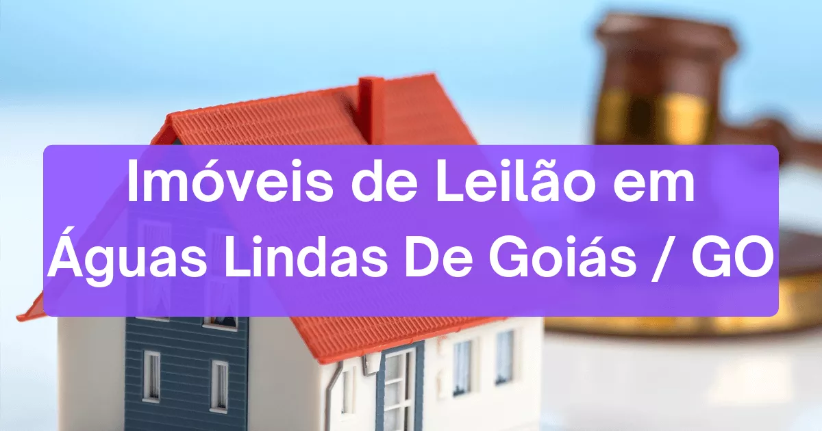 Imóveis em leilão em Águas Lindas De Goiás/GO