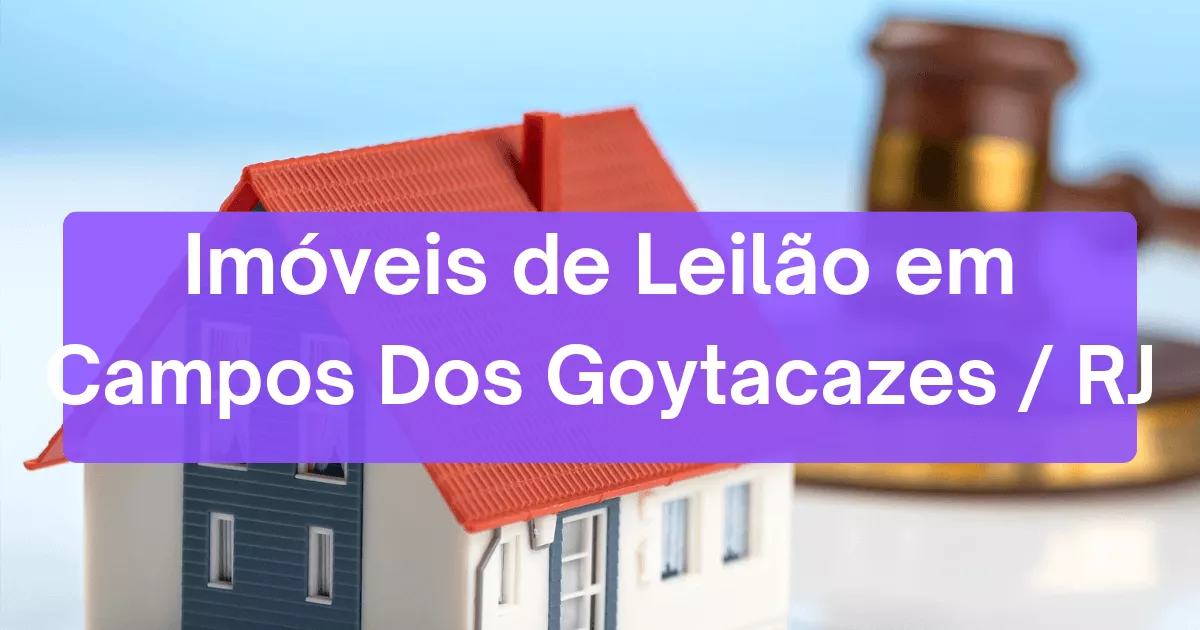 Imóveis em leilão em Campos Dos Goytacazes/RJ