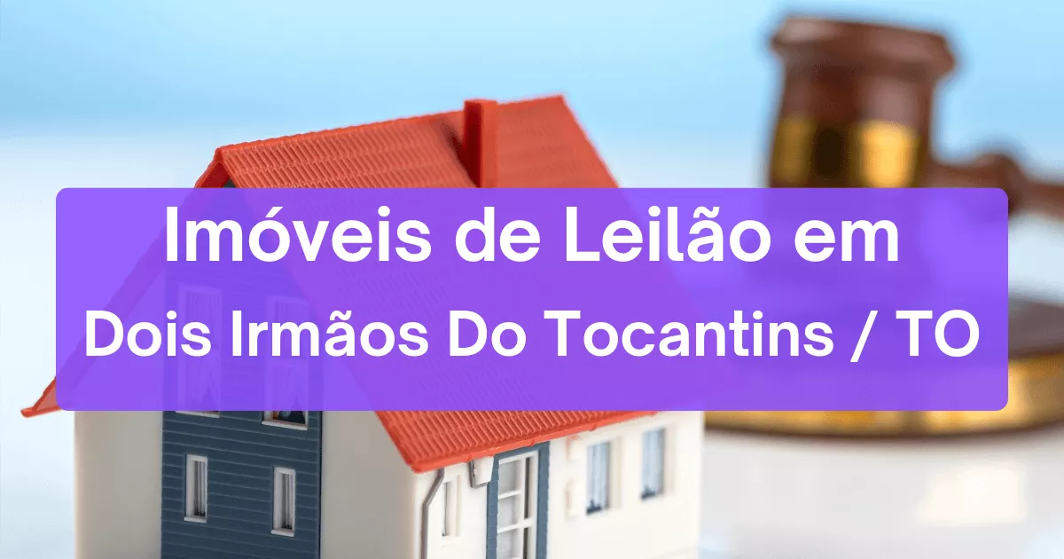 Imóveis em leilão em Dois Irmãos Do Tocantins/TO