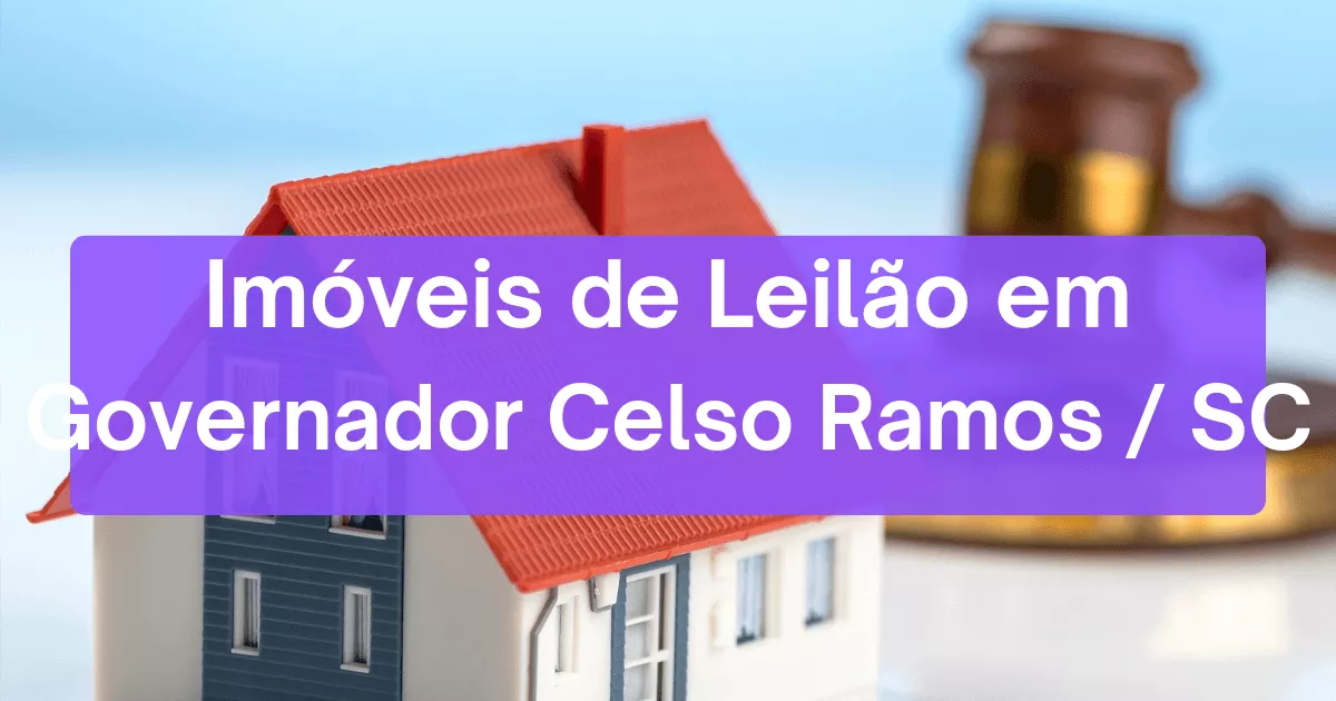 Imóveis em leilão em Governador Celso Ramos/SC