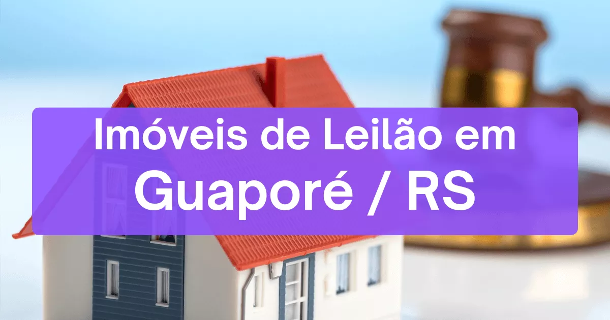 Imóveis em leilão em Guaporé/RS