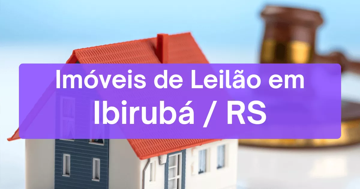 Imóveis em leilão em Ibirubá/RS