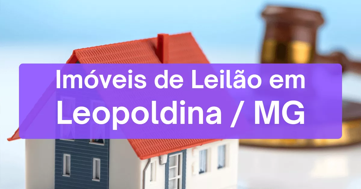 Imóveis em leilão em Leopoldina/MG