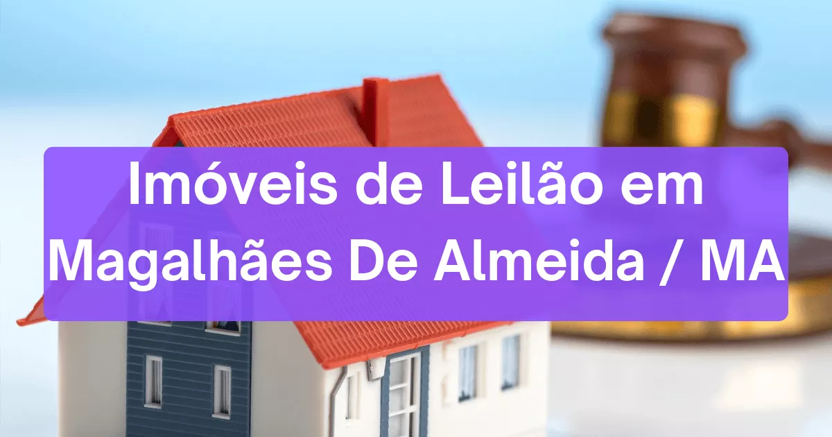 Imóveis em leilão em Magalhães De Almeida/MA