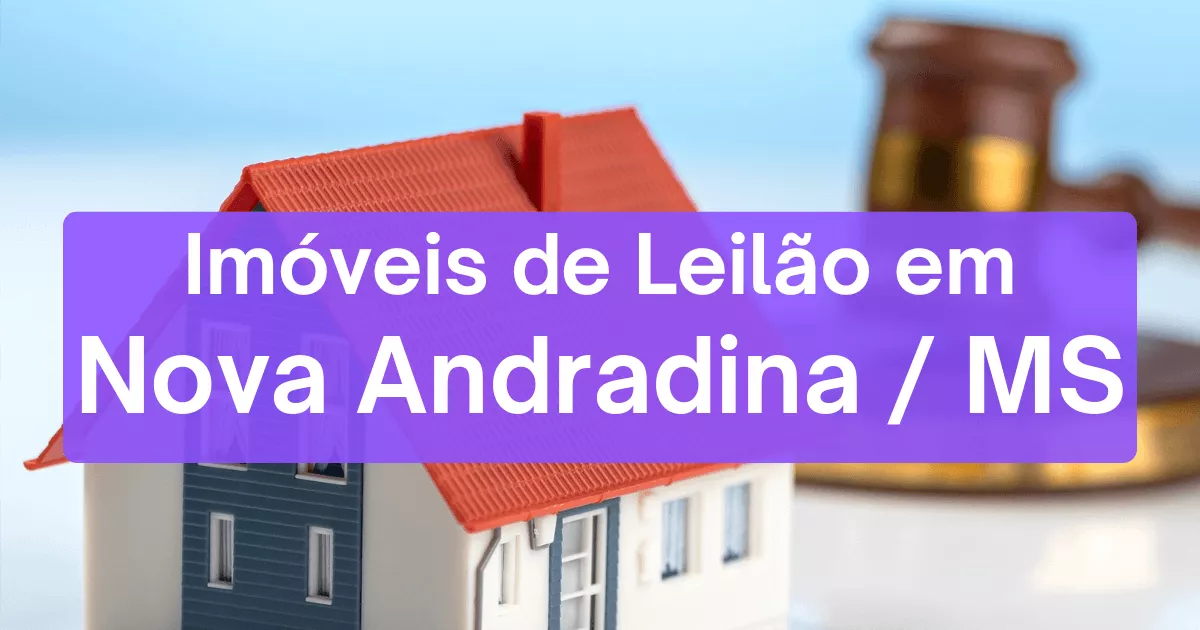 Imóveis em leilão em Nova Andradina/MS