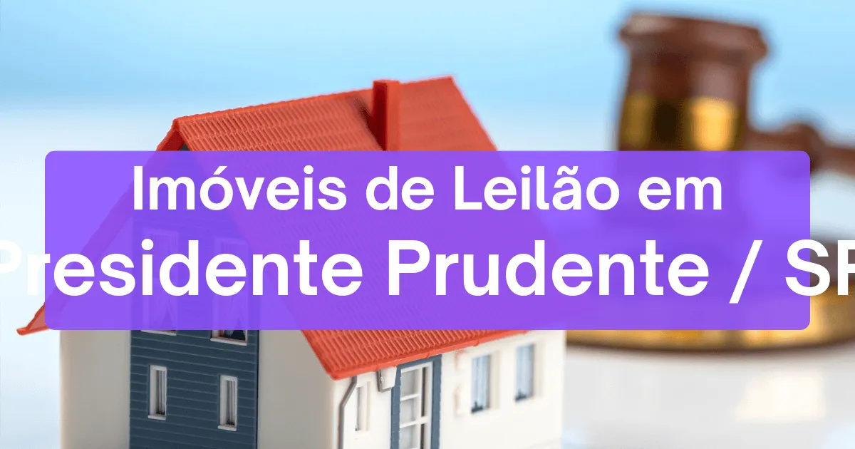 Imóveis em leilão em Presidente Prudente/SP