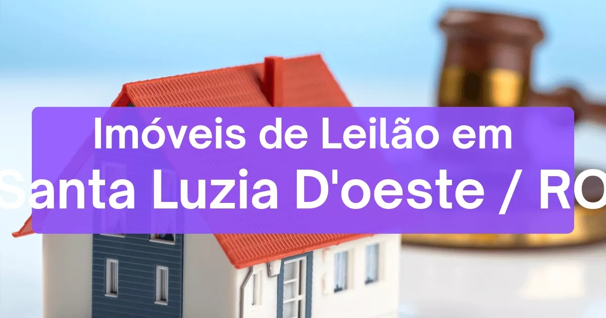 Imóveis em leilão em Santa Luzia D'oeste/RO