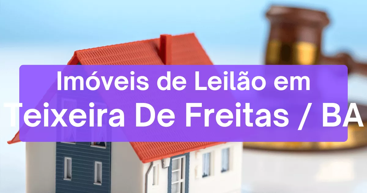 Imóveis em leilão em Teixeira De Freitas/BA