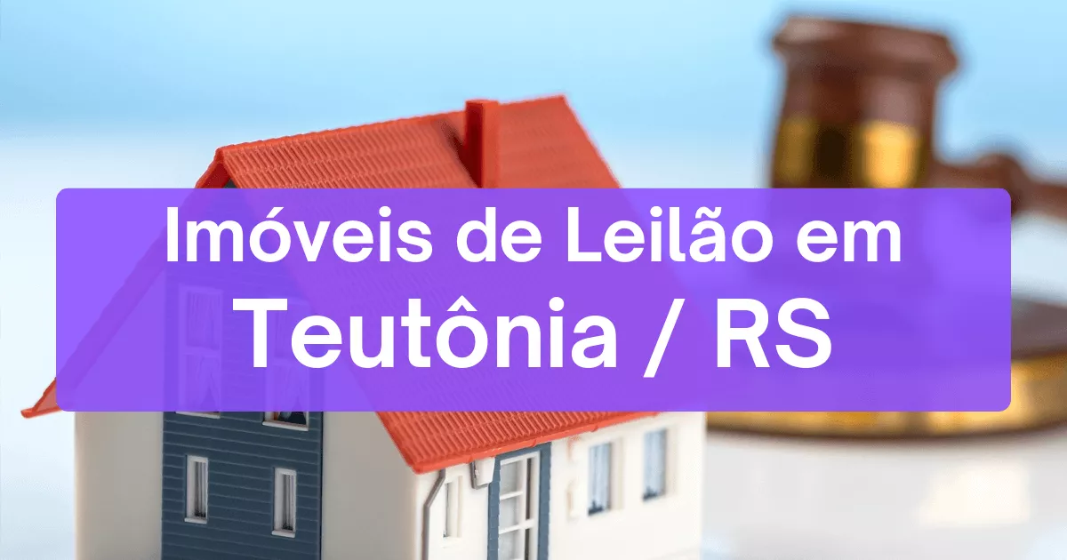 Imóveis em leilão em Teutônia/RS
